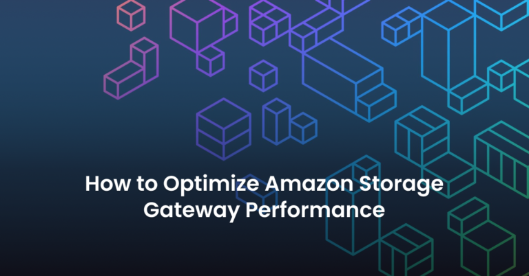 How To Optimize Amazon Storage Gateway Performance | NOps