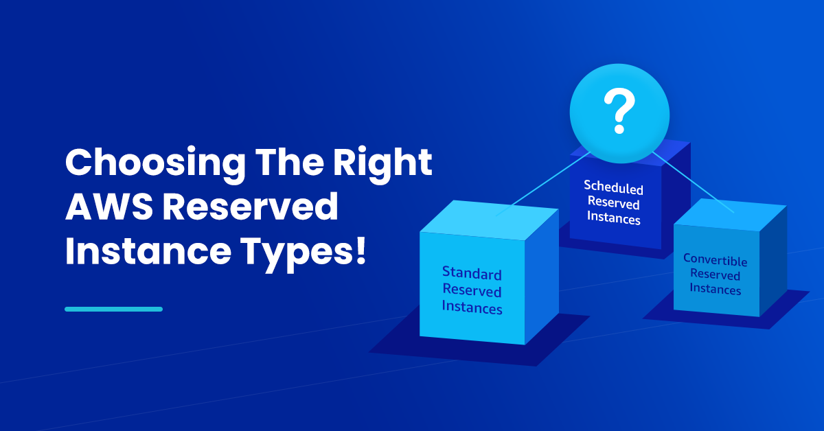 AWS Reserved Instances: Choosing The Right Type | NOps