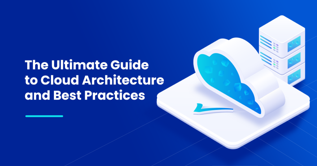 6 Cloud Architecture Best Practices To Follow In 2024   The Ultimate Guide To Cloud Architecture And Best Practices 1024x536 