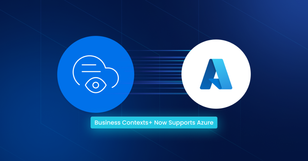 Business Contexts+ Now Supports Azure